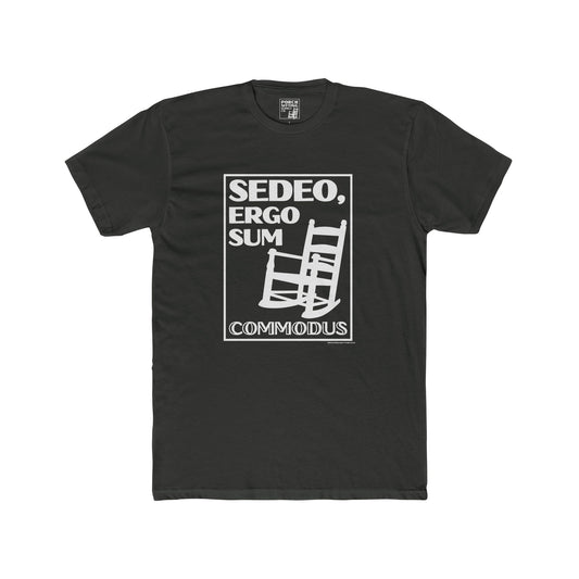 Sedeo, Ergo Sum Commodus - Unisex Crew Tee