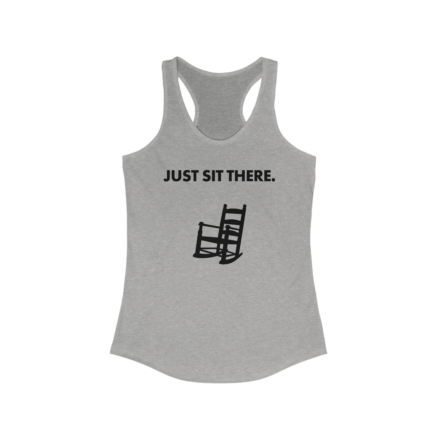 JUST SIT THERE - Women's Racerback Tank