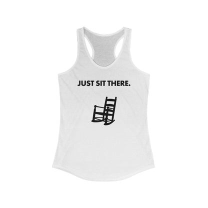 JUST SIT THERE - Women's Racerback Tank