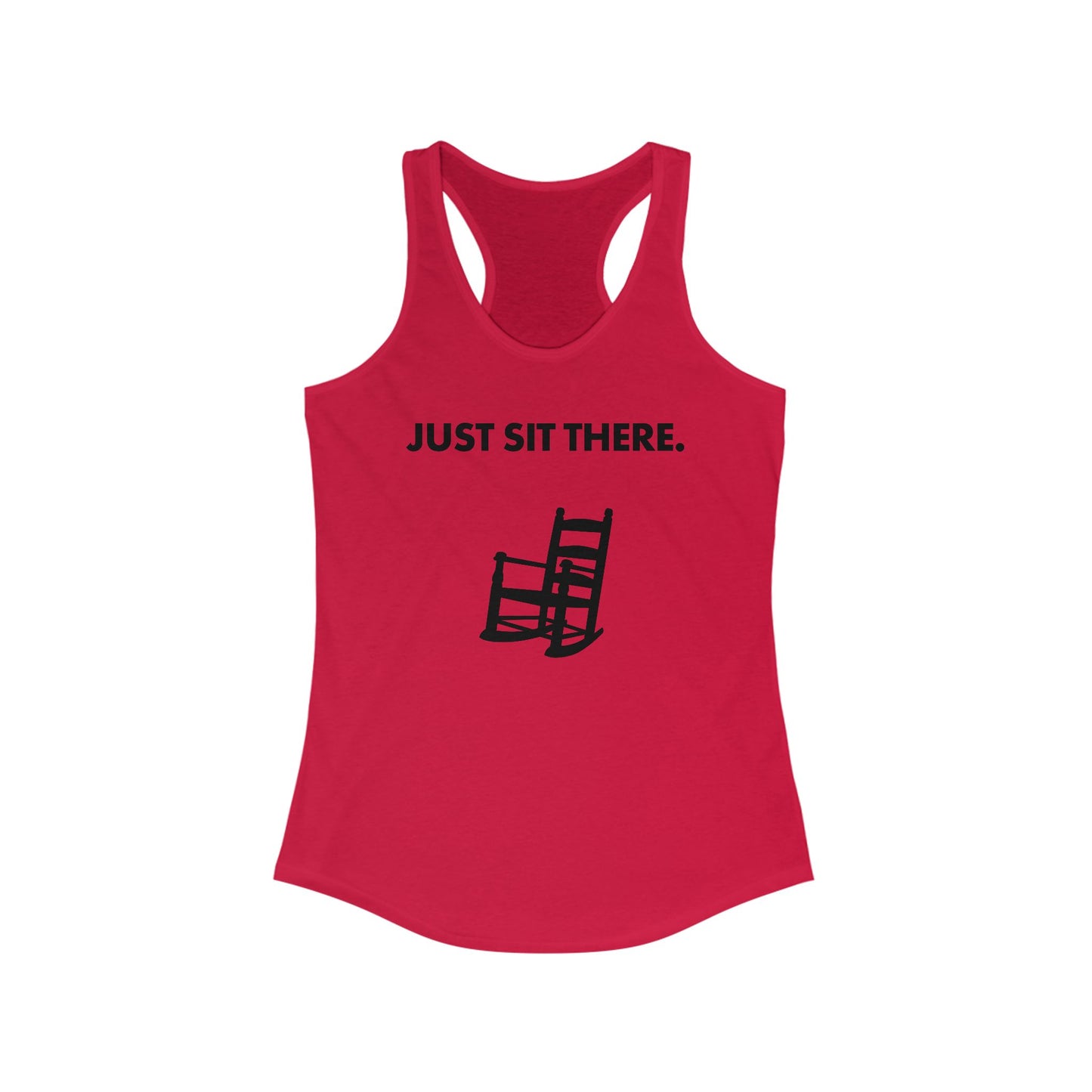 JUST SIT THERE - Women's Racerback Tank