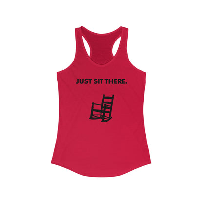 JUST SIT THERE - Women's Racerback Tank